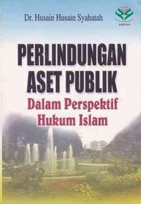 Perlindungan Aset Publik dalam Perspektif Hukum Islam