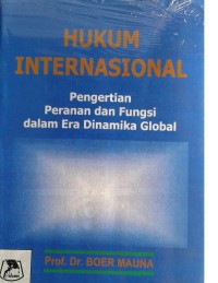 Hukum Internasional Pengertian Peranan dan Fungsi Dalam Era Dinamika Global