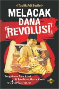 Melacak Dana Revolusi: Pengakuan Para Saksi dan Pemburu Harta Karun Soekarno