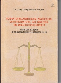 Perbuatan Melawan Hukum Wanprestasi, ganti rugi material dan immateriil dalam kasus kasus perdata