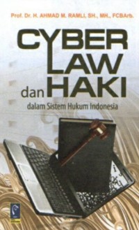 Cyber Law dan HAKI dalam Sistem Hukum Indonesia