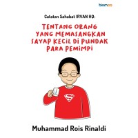 Catatan Sahabat Irvan HQ: Tentang Orang yang Memasangkan Sayap Kecil di Pundak Para Pemimpi