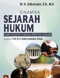 Dinamika Sejarah Hukum dari Filosofi Hingga Profesi Hukum