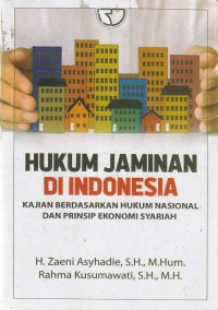 HUKUM JAMINAN DI INDONESIA : KAJIAN BERDASARKAN HUKUM NASIONAL DAN PRINSIP EKONOMI SYARIAH