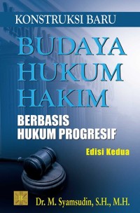 Konstruksi Baru Budaya Hukum Hakim Berbasis Hukum Progresif