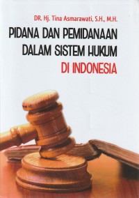 PIDANA DAN PEMIDANAAN DALAM SISTEM HUKUM DI INDONESIA