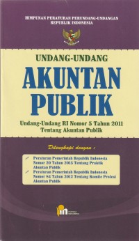 UNDANG-UNDANG AKUNTAN PUBLIK (Undang-Undang RI Nomor 5 Tahun 2011 Tentang Akuntan Publik)