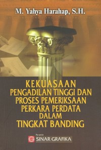 Kekuasaan Pengadilan Tinggi dan Proses Pemeriksaan Perkara Perdata dalam Tingkat Banding