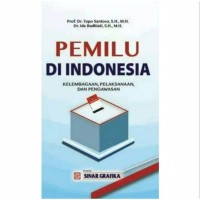 Pemilu Di Indonesia Kelembagaan, Pelaksanaan, Dan Pengawasan