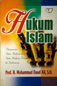 Hukum Islam: Pengantar Ilmu Hukum dan Tata Hukum Islam Di Indonesia