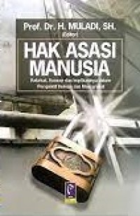 Hak Asasi Manusia: Hakekat, Konsep dan Implikasinya dalam Perspektif Hukum dan Masyarakat