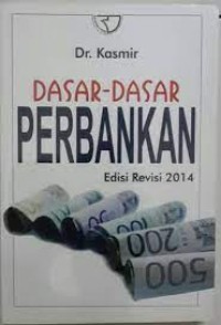 Dasar-Dasar Perbankan Ed. Rev 2014