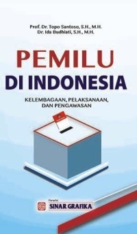 Pemilu di Indonesia: Kelembagaan, Pelaksanaan, dan Pengawasan