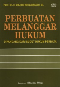 Perbuatan Melanggar Hukum Dipandang dari Sudut Hukum Perdata