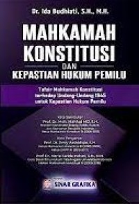 Mahkamah Konstitusi dan Kepastian Hukum Pemilu: Tafsir Mahkamah Konstitusi terhadap Undang-Undang 1945 untuk Kepastian Hukum Pemilu