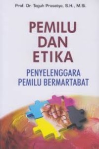 Pemilu dan Etika Penyelenggara Pemilu Bermartabat